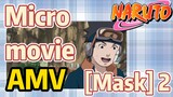 [NARUTO]  AMV | Micro movie  [Mask] 2