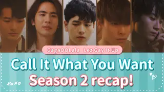 Thai BL "Call It What You Want" season 2 recap! | Lez Gay It Up | GagaOOLala Film Compilation