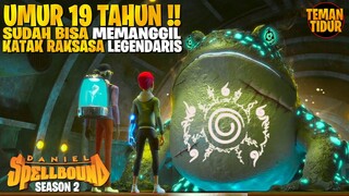 BOC4H SPESIAL!! TIDAK PUNYA KEKUATAN SIHIR TAPI BISA MEMANGGIL KATAK LEGENDARIS-DANIEL SPELLBOUND S2