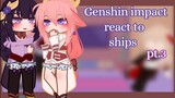 Genshin Impact react to Ships||pt.3||Inazuma||Yae Miko×Ei||Kazuha×Tomo||