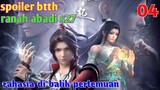 Batle Through The Heavens Ranah Abadi S27 Part 04 : Rahasia Dibalik Pertemuan