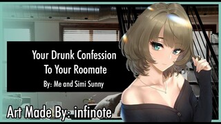 Your Drunk Confession To Your Roommate [ASMR Roleplay] {F4M}