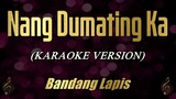 Nang Dumating Ka - Bandang Lapis (Karaoke)