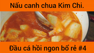 Nấu canh chua Kim Chi đầu xá hồi nhon bổ rẻ phần 4