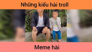 Những kiểu hài troll p1