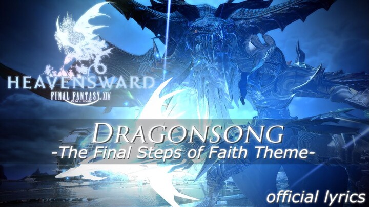 FINAL FANTASY XIV - Dragonsong - with official lyrics (The Final Steps of Faith Theme)