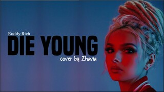 Zhavia - Die Young (Roddy Rich cover)(Lyrics)