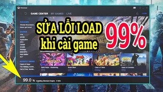 Lỗi load 99% khi cài game giả lập trong GameLoop Tencent