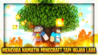 MENCOBA NAMATIN MINECRAFT TAPI HUJAN LAVA!!