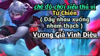 [ VGVD ] REVIEW Chế độ chơi cực vui Tử Chiến ( Đẩy xuống nham thạch ) - Video ngẫu hứng :v