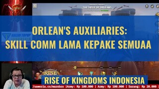 ORLEANS = AUXILIARIES = COMMANDER GARASI KELUAR SEMUA [ RISE OF KINGDOMS INDONESIA ]