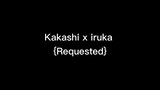 Kakashi x iruka•{Requested}•Listen to the tw