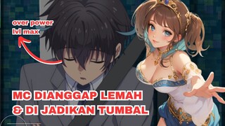 MC DIPANGGIL KEDUNIA LAIN, TIDAK MENDAPATKAN SKILL & DIANGGAP LEMAH, PADAHAL OVERPOWER