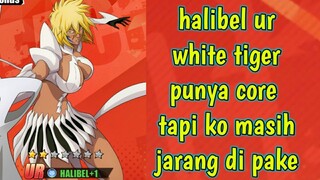 halibel ur white tiger punya core tapi masih jarang di pake bleach eternal soul