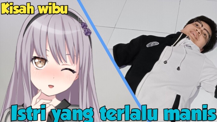 Kisah wibu - Istri anime ku terlalu manis