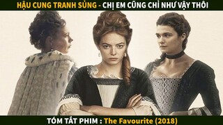 Tình Chị em có chắc Bền Lâu | Tóm tắt phim : The Favourite