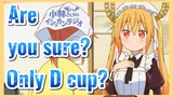 Are you sure? Only D cup?