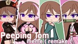 peeping tom meme ( remake ) | repost ‼️ | pxrplemizuki