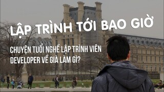 Ngồi code đến bao giờ? Lập trình viên về già thì làm gì? [Coding Life]