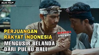 PERJUANGAN RAKYAT INDONESIA DI PULAU BALI - Alur Film Hati Merdeka