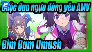 [Cuộc đua ngựa đáng yêu AMV] Bim Bam Umash_2