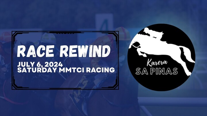 RACE REWIND | JULY 6, 2024 | SATURDAY MMTCI RACING | Karera Sa Pinas