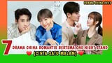 7 DRAMA CHINA ROMANTIS BERTEMA 'ONE NIGHT STAND'