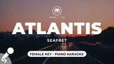 Atlantis - Seafret (Female Key - Piano Karaoke)