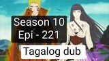 Episode 221 + Season 10 + Naruto shippuden + Tagalog dub