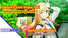 Season 2 Sono Bisque Doll Seharusnya Gak Ada, Berita Sedih Dari Lycoris Recoil #BeritaAnime