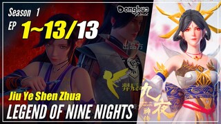 【Jiu Ye Shen Zhuan】 Season 1 Ep. 1~13 END - Legend Of Nine Nights | Donghua Sub Indo 1080P