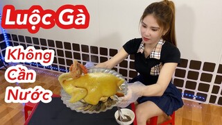 Luộc Gà Không Cần Nước Bí Quyết Làm Nước Ớp Gà Đơn Giản Siêu Ngon Ngày Tết