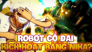 ROBOT CỔ ĐẠI KÍCH HOẠT BẰNG NIKA? | NHỮNG ROBOT BÁ ĐẠO NHẤT TRONG ONE PIECE