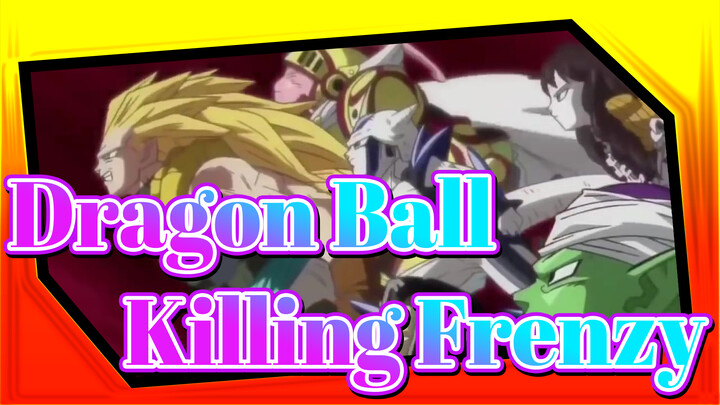 Dragon Ball|[AMV]Killing Frenzy