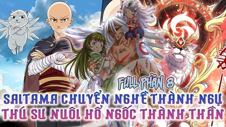 Saitama Chuyển Nghề Thành Ngự Linh Sư Nuôi Hổ Ngốc Thành Thần | Full Phần 8| Review Truyện Tranh