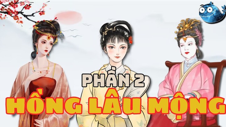 Tóm Tắt Hồng Lâu Mộng (Phần 2) | Tóm Tắt Gọn