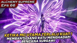 SEKELAS RATU KUPU KUPU RELA MENJADI BAWAHAN DARI SU BEITIAN !! - DONGHUA ALCHEMY SUPREME EPS 66