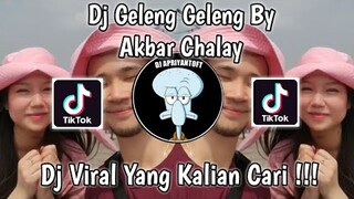 DJ GELENG GELENG BY AKBAR CHALAY VIRAL TOK TOK TERBARU 2022 YANG KALIAN CARI !