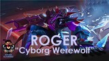 ROGER New Skin l Cyborg Werewolf | Mobile Legends