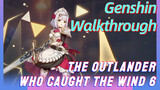 [Genshin,  Walkthrough]The Outlander Who Caught the Wind 6