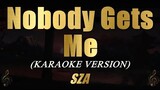 Nobody Gets Me - SZA (Karaoke)