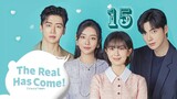 The Real Has Come! Episode 15 [ENG SUB]