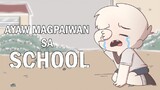 AYAW PAIWAN SA SCHOOL (NOT OFFICIAL)