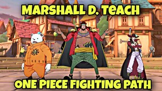 MARSHALL D. TEACH - ONE PIECE FIGHTING PATH
