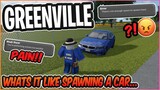 Whats It Like SPAWNING A Car In GREENVILLE!! || Greenville ROBLOX