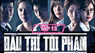 ĐẤU TRÍ TỘI PHẠM - TẬP 13 | LỒNG TIẾNG VIỆT