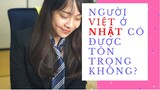 Vlog về Nhật : Người Việt ở Nhật được tôn trọng không?🤔
