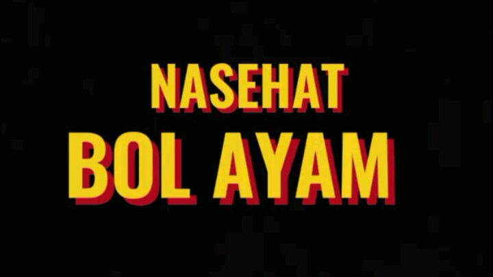 NASEHAT BOL AYAM