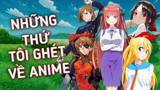 Những thứ TÔI GHÉT trong Anime ?!!