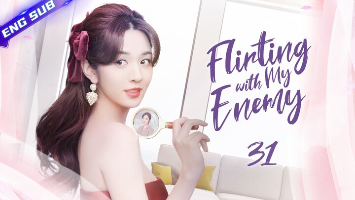 【Multi sub】Flirting with My Enemy EP31 | Zhang Han, Wang Xiaochen | CDrama Base